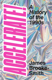 Accelerate A History Of The 1990s