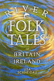 River Folk Tales Of Britain & Ireland By Schneidau, Lisa