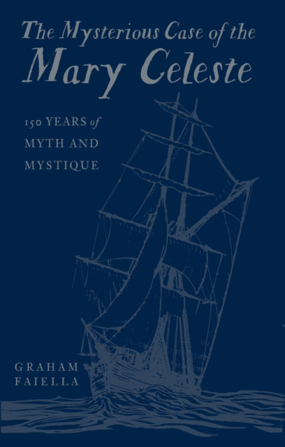 Mysterious Case Of The Mary Celeste By Faiella, Graham