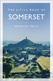 Little Book Of Somerset By Fells, Maurice