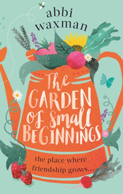Garden Of Small Beginnings By Waxman, Abbi