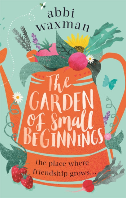 Garden Of Small Beginnings By Waxman, Abbi