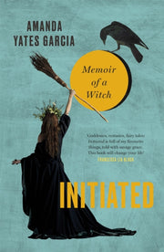Initiated The Memoir Of A Witch By Garcia, Amanda Yates