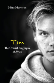 Tim The Official Biography Of Avicii By Mosesson, Mans