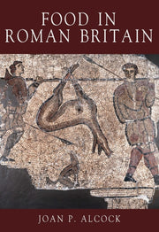 Food In Roman Britain By Joan P. Alcock