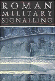 Roman Military Signalling By Woolliscroft, D J