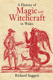 History Of Magic & Witchcraft In Wales By Suggett, Richard