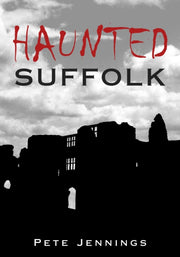 Haunted Suffolk By Jennings, Pete