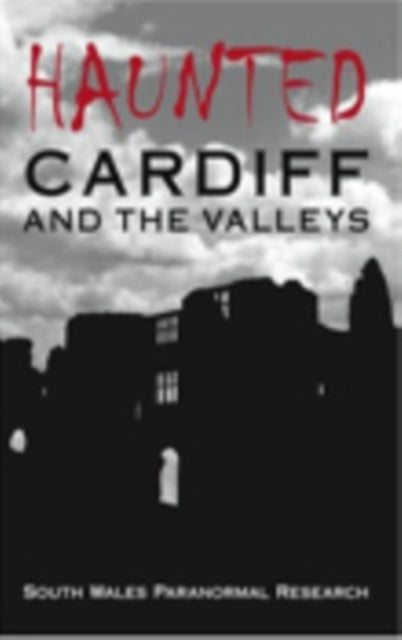 Haunted Cardiff & The Valleys