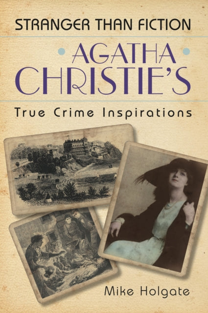 Agatha Christies True Crime Inspirations By Holgate, Mike