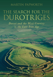 Search For The Durotriges By Papworth, Martin
