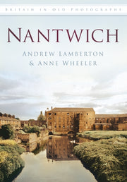 Nantwich In Old Photographs By Lamberton, Andrew