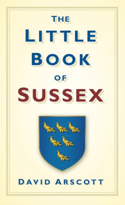 Little Book Of Sussex By Arscott, David