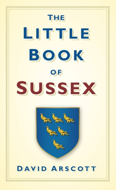 Little Book Of Sussex By Arscott, David