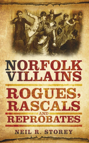 Norfolk Villains Rogues Rascals Reprobat
