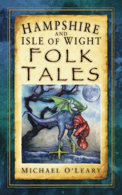 Hampshire & Isle Of Wight Folk Tales By O'leary, Michael