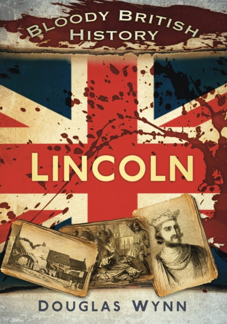 Lincoln Bloody British History