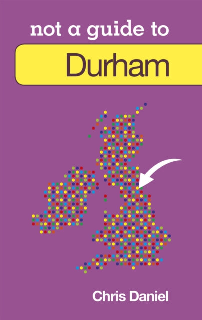Durham Not A Guide To By Daniel  Chris