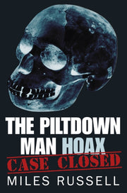 Piltdown Man Hoax Case Closed