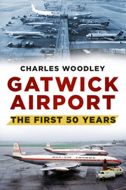 Gatwick Airport The First 50 Years By Woodley, Charles