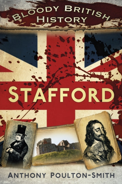 Stafford Bloody British History