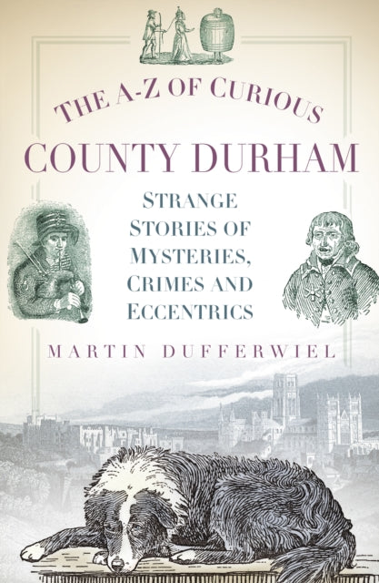 A-z Of Curious County Durham