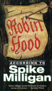 Robin Hood According To Spike Milligan By Milligan, Spike