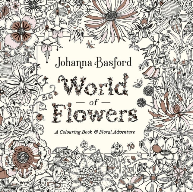 World Of Flowers By Basford, Johanna