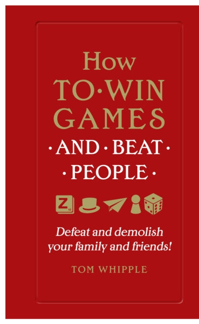How To Win Games And Beat People By Whipple, Tom