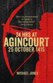 24 Hours At Agincourt By Jones, Michael