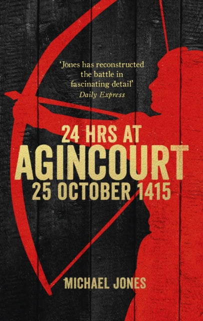 24 Hours At Agincourt By Jones, Michael