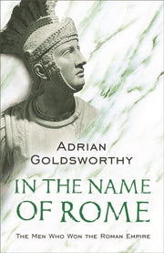 In The Name Of Rome By Goldsworthy, Adrian
