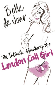 Intimate Adventures Of London Call Girl By Jour, Belle De