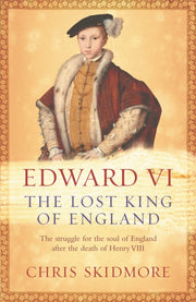 Edward Vi The Lost King Of England By Skidmore, Chris