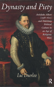 Dynasty And Piety: Archduke Albert (1598