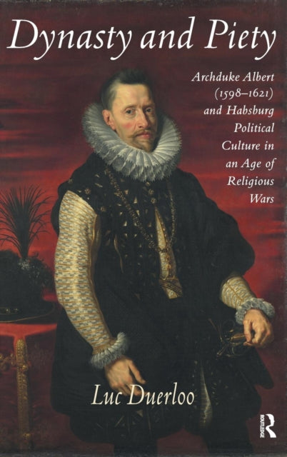 Dynasty And Piety: Archduke Albert (1598