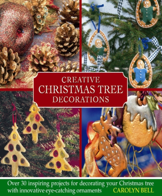 Creative Christmas Tree Decorations By Bell, Carolyn