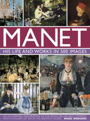 Manet His Life & Works In 500 Images By Rodgers, Nigel