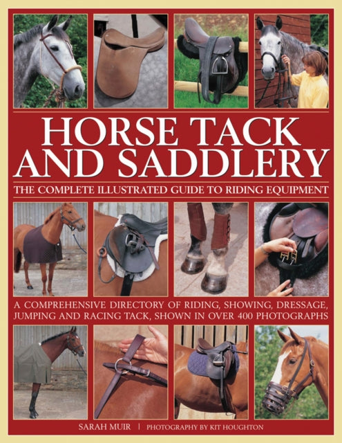 Horse Tack And Saddlery: The Complete It By Muir Sarah