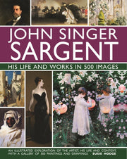 John Singer Sargent His Life & Works In By Hodge, Susie