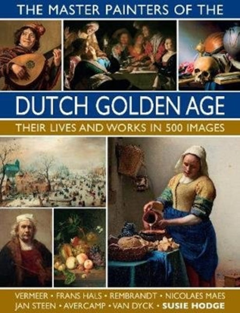 Dutch Golden Age The Master Painters Of