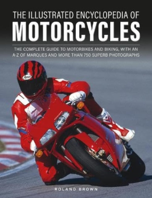 Illustrated Encyclopedia Of Motorcyles By Brown, Roland