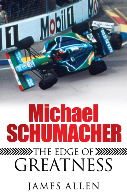 Michael Schumacher The Edge Of Greatness By Allen, James