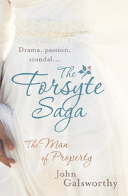 Forsyte Saga 1 The Man Of Property By Galsworthy, John