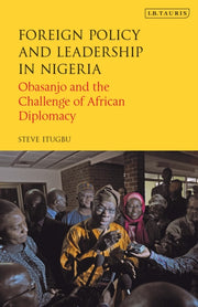 Foreign Policy & Leadership In Nigeria By Itugbu, Steve