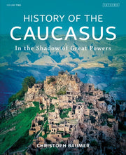 History Of The Caucasus Vol 2 By Baumer, Christoph