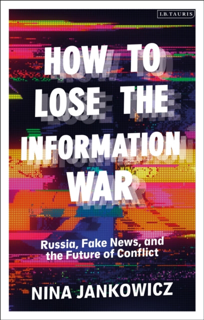 How To Lose The Information War