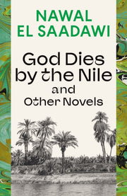 God Dies By The Nile & Other Novels By Saadawi, Nawal