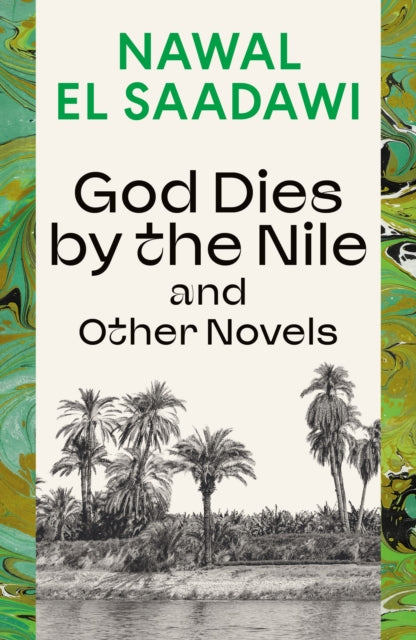 God Dies By The Nile & Other Novels By Saadawi, Nawal