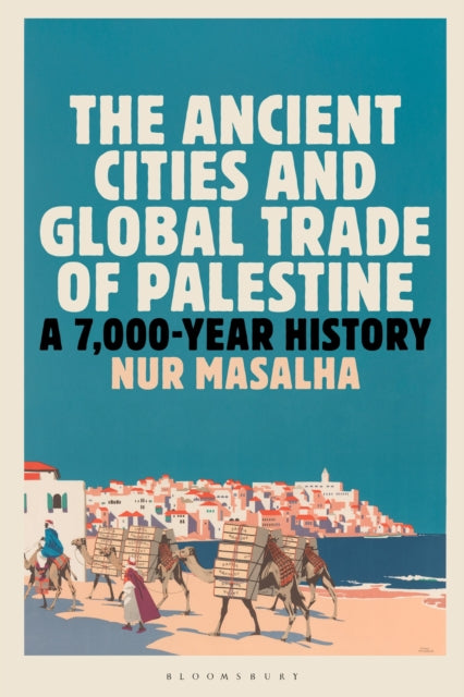 The Ancient Cities And Global Trade Of By Nur Masalha